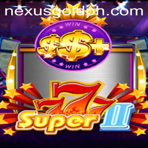 Exploring the Thrills of Super777II: A Deep Dive Into Nexus Gold